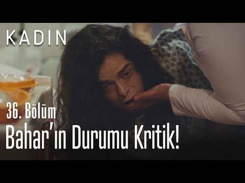 Bahar'ın durumu kritik! - Kadın 36. Bölüm