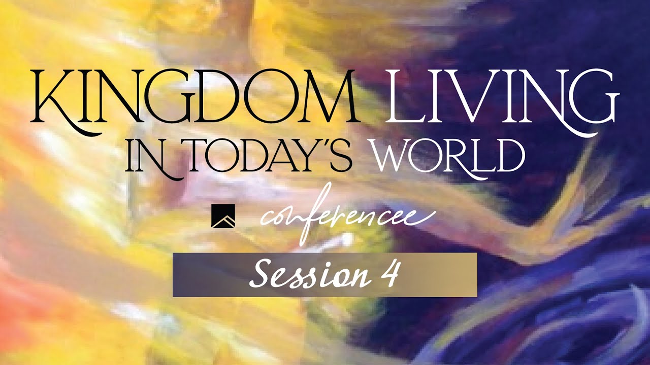 Kingdom Living in Today’s World Conference | Session 4 | Marc DuPont