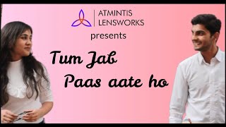 TUM JAB PAAS AATE HO | PRATEEK KUHAD | ATMINTIS LENSWORKS | 2019 |