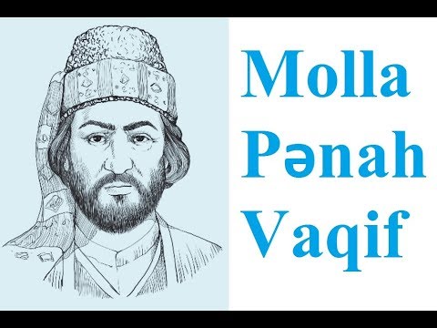 Molla Pənah Vaqif haqqında qısa məlumat (həyatı və yaradıcılığı)