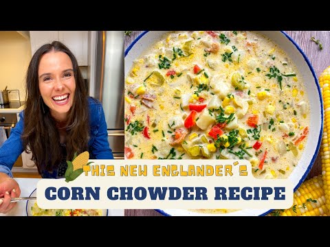 Corn Chowder Recipe (From a New Englander!)