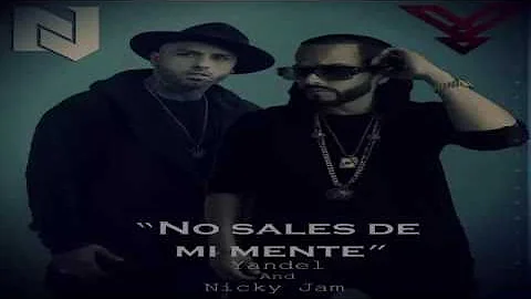 NO SALE DE MI MENTE YANDEL FT NICK JAM  LETRA
