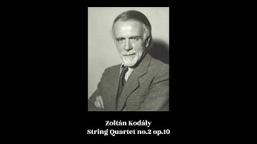 Zoltán Kodály - String Quartet no.2 op.10