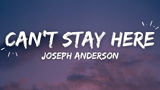Joseph Anderson - Can’t Stay Here (lyrics)