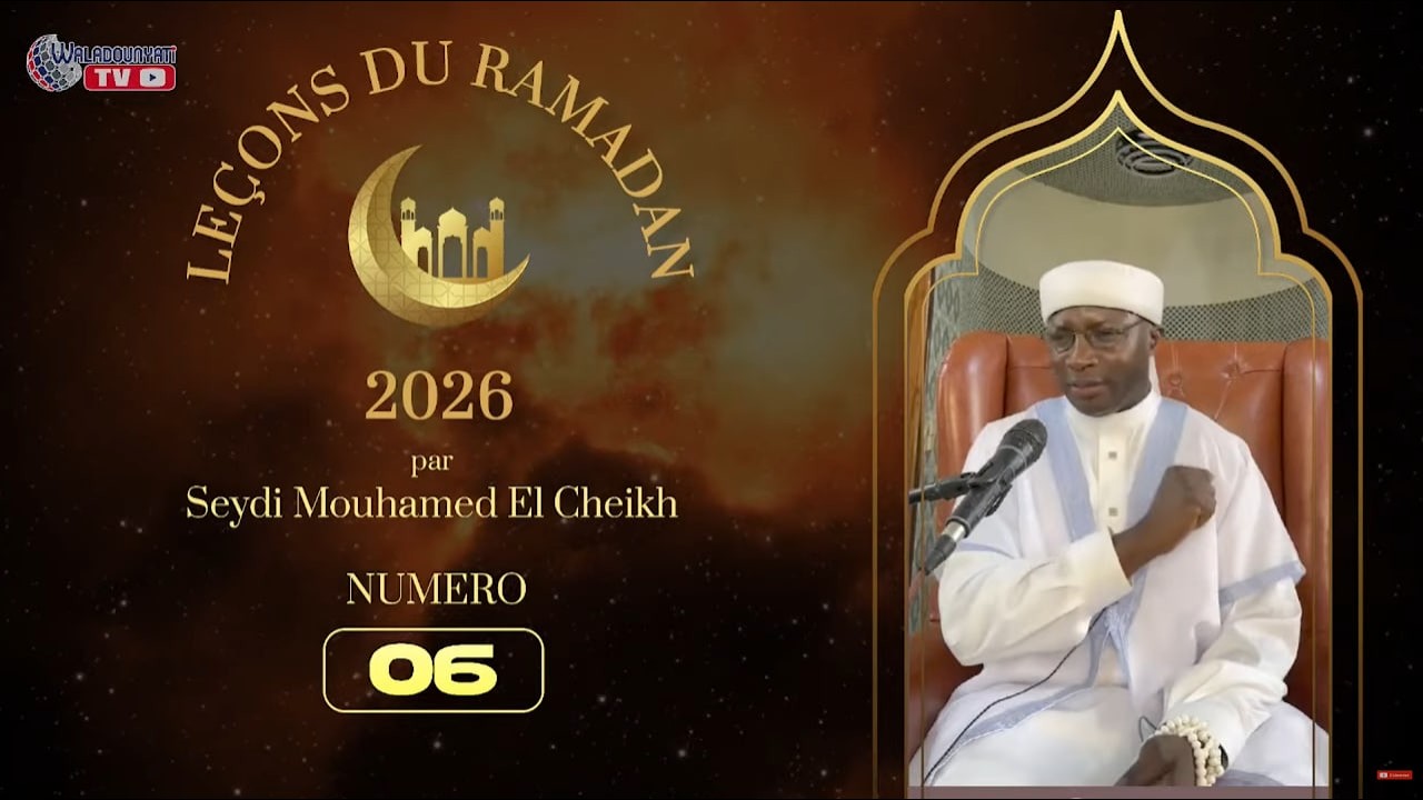 Leçon du Ramadan N° 06 - Edition 2026 - par Seydi Mouhamed El Cheikh