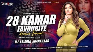 28 Kamar Favorite Hilawe Internet (Neelkamal Singh) - EDM EXTENDED BASS MIX I Dj Abishek Jharkhand
