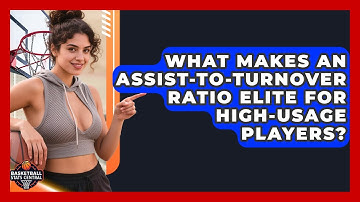 What Makes An Assist-to-Turnover Ratio Elite For High-usage Players? - Basketball Stats Central