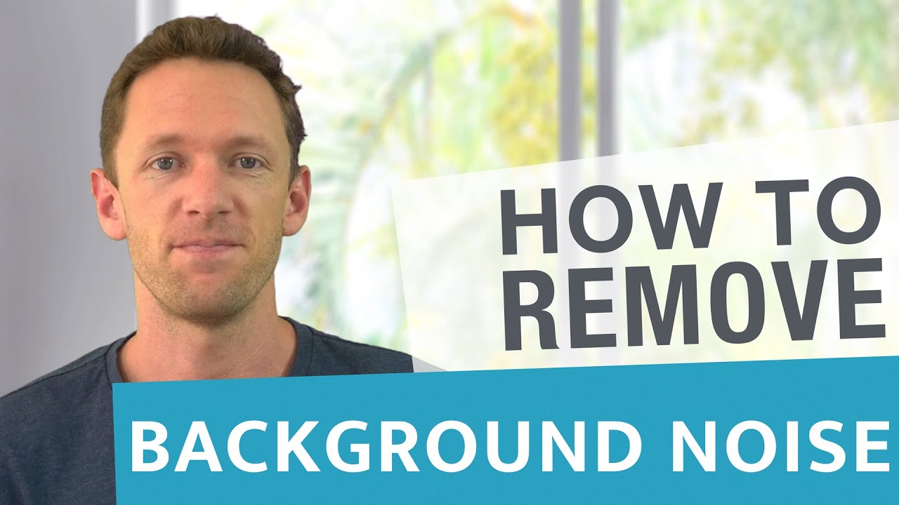 How to Remove Background Noise from Video [Complete Guide]