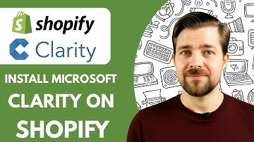 How To Install Microsoft Clarity On Shopify  2025 (Quick Guide)