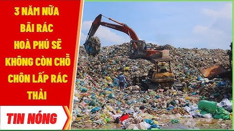 TIN NÓNG 🔴: Vĩnh Long - Bãi rác Hoà Phú 3 năm nữa sẽ hết chỗ chôn lấp rác thải