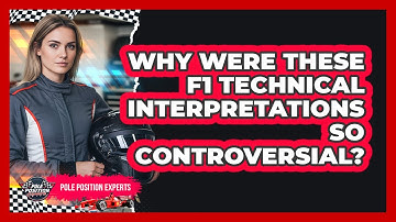 Why Were These F1 Technical Interpretations So Controversial? - Pole Position Experts