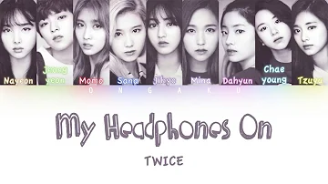 TWICE (트와이스) - My Headphones On (Headphone 써/Headphone Sseo) | Color Coded HAN/ROM/ENG Lyrics