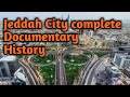 Jeddah city Saudi Arabia complete Documentary/History