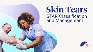 Skin Tears and the STAR Classification System