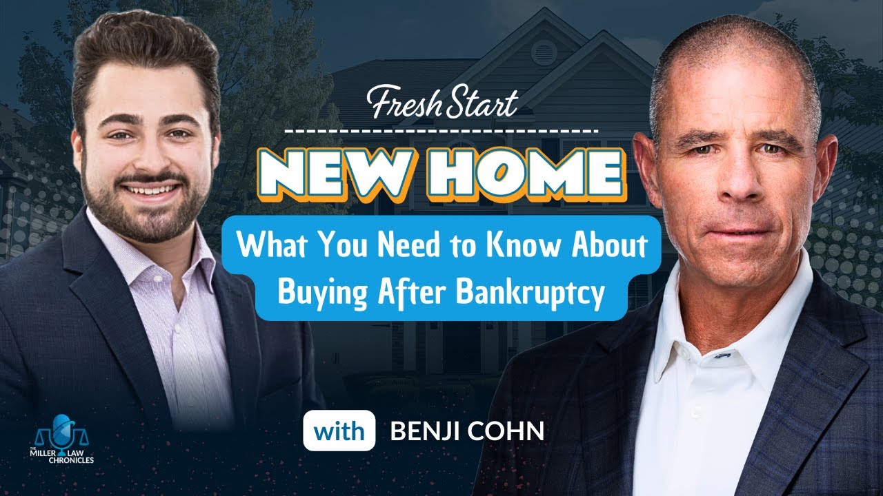 Fresh Start, New Home: What You Need to Know About Buying After Bankruptcy with Benji Cohn
