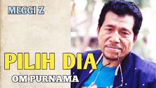 Pilih dia_Meggi z om purnama
