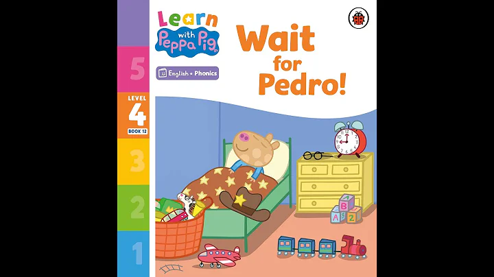 Reading Learn with Peppa Pig book - Wait For Pedro - English and Phonics Level 4 Children Story