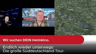 Wir suchen DEIN Heimkino. Endlich wieder unterwegs: Die große Süddeutschland-Tour.