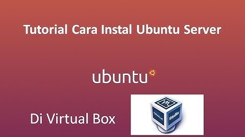 Tutorial Install Ubuntu Server 16.04.6 server i386 di Virtualbox