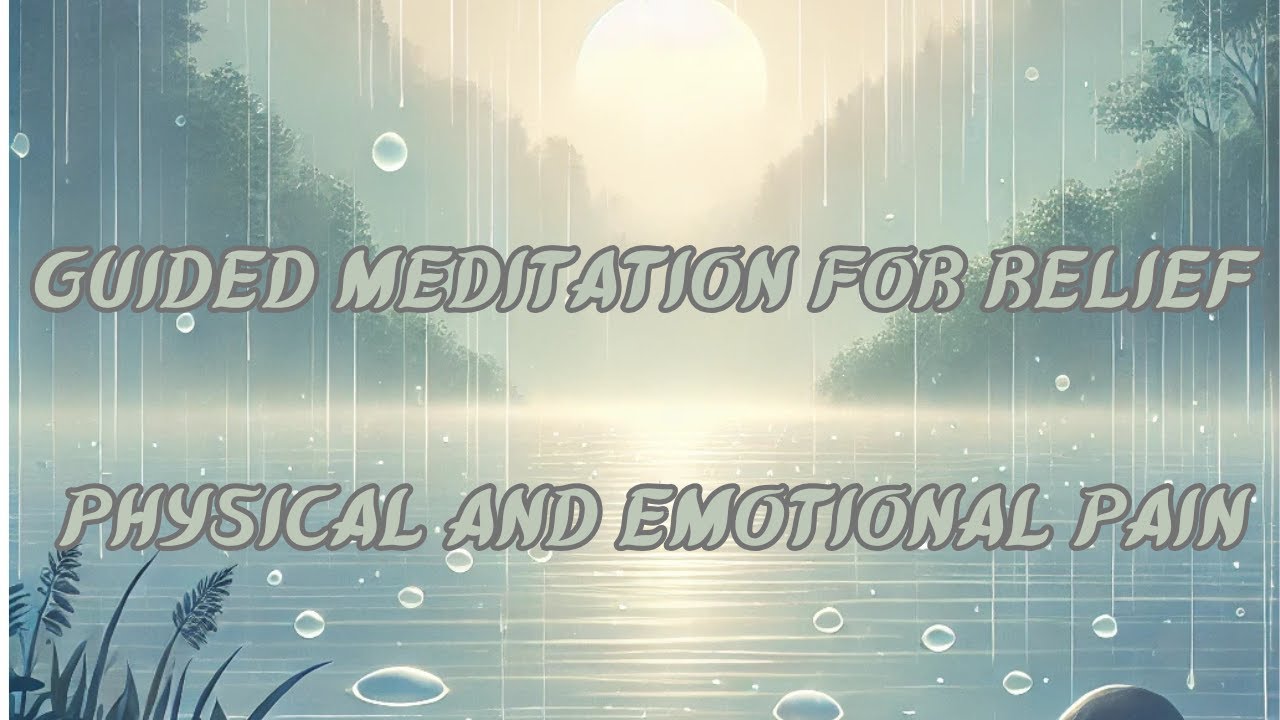 10 min Guided Meditation to Relieve Physical and Emotional Pain ...