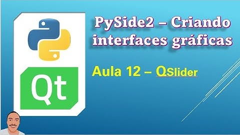 12  - PySide2 - Como utilizar o  QSlider