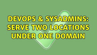 Famous DevOps & SysAdmins: Serve two locations under one domain Net Worth