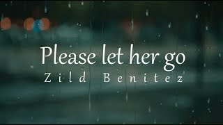 Video thumbnail of "Please let her go | Zild Benitez"