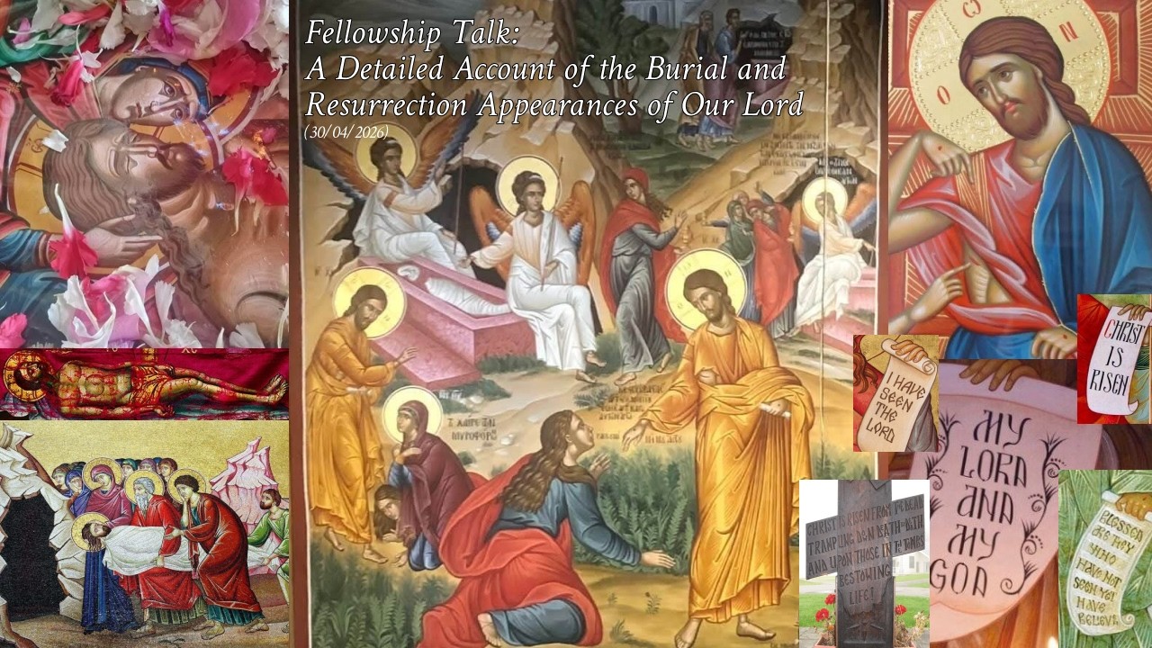 Fellowship Talk: A Detailed Account of the Burial and Resurrection Appearances of Our Lord (30-4-26)