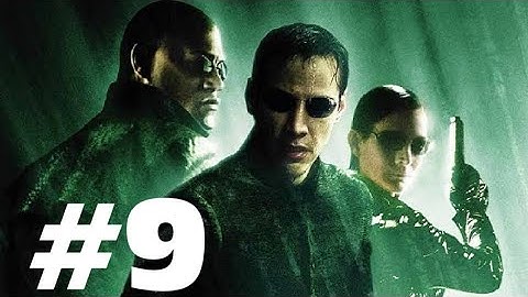 The Matrix: Path of Neo PART 9 GAMEPLAY WALKTHROUGH
