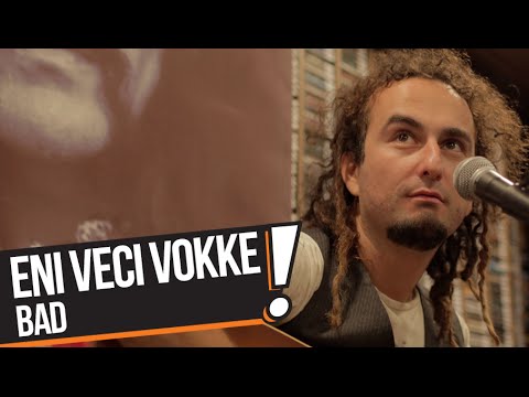 Eni Veci Vokke - Bad (B!P Akustik)