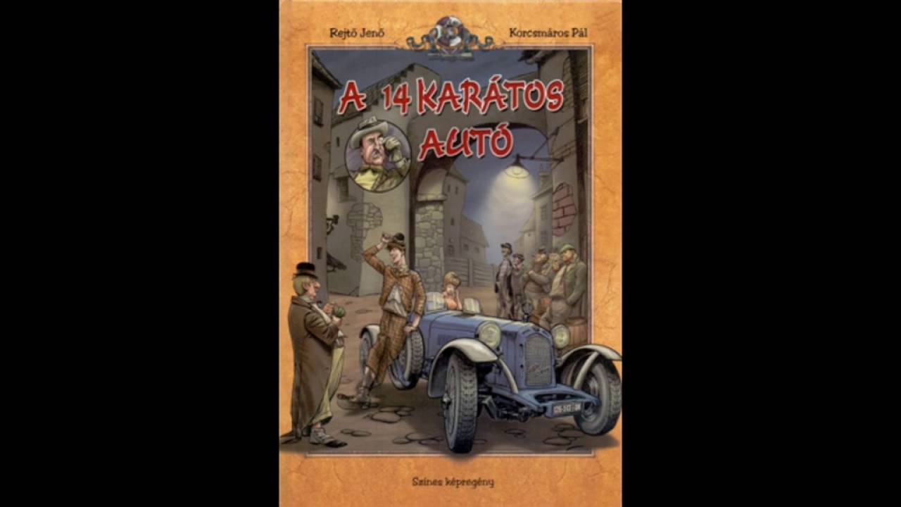 Rejtő Jenő - A tizennégy karátos autó 3. rész