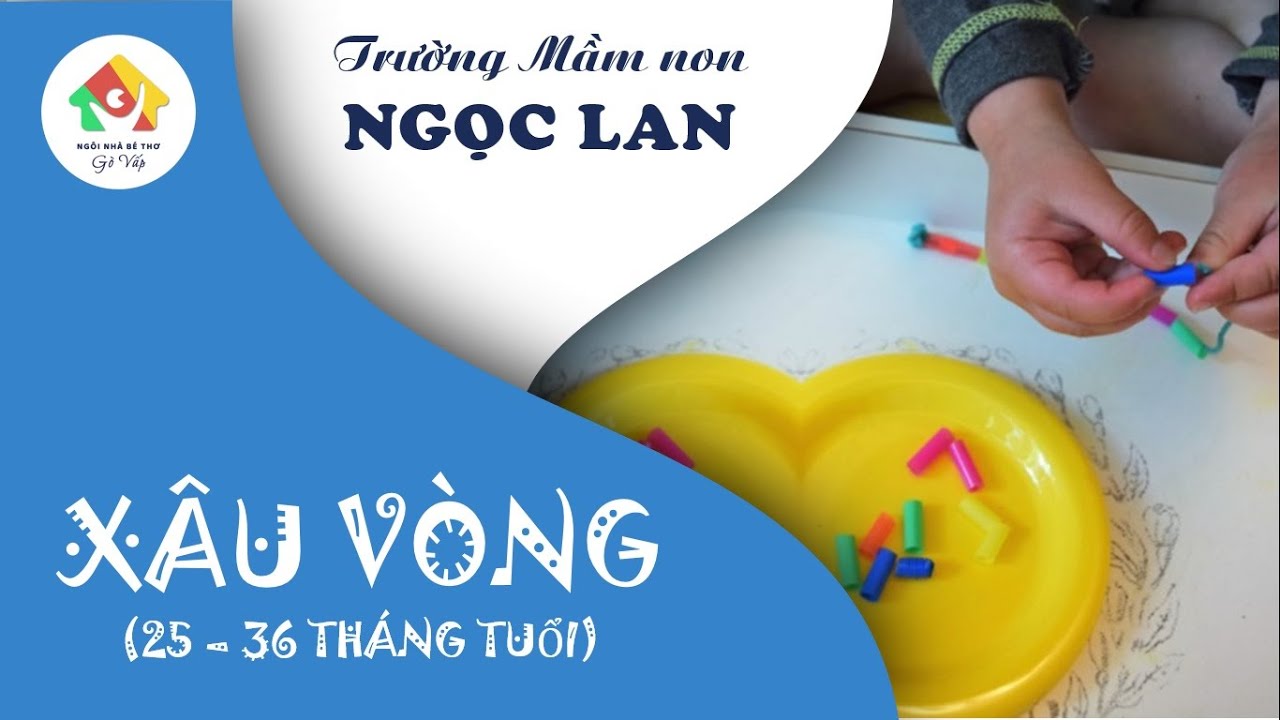 Hướng dẫn cách xâu vòng cho trẻ 24-36 tháng - Cô Ngọc Chi - Trường MN Ngọc Lan