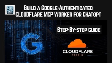 Build a Google Authenticated CloudFlare MCP Worker for ChatGPT - Step By Step