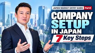 Setting Up a Company in Japan: 7 Steps for Foreign Companies | Part 4