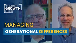 Managing Generational Differences | The Leadership Growth Podcast