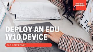 Deploying a Windows 10 device with Autopilot in less than 5 minutes
