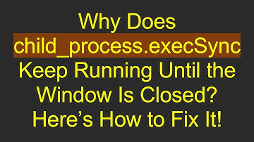 Why Does child_process.execSync Keep Running Until the Window Is Closed? Here’s How to Fix It!