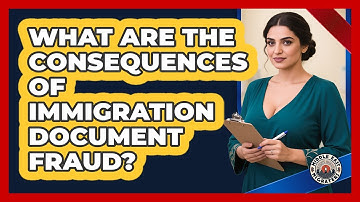 What Are The Consequences Of Immigration Document Fraud?