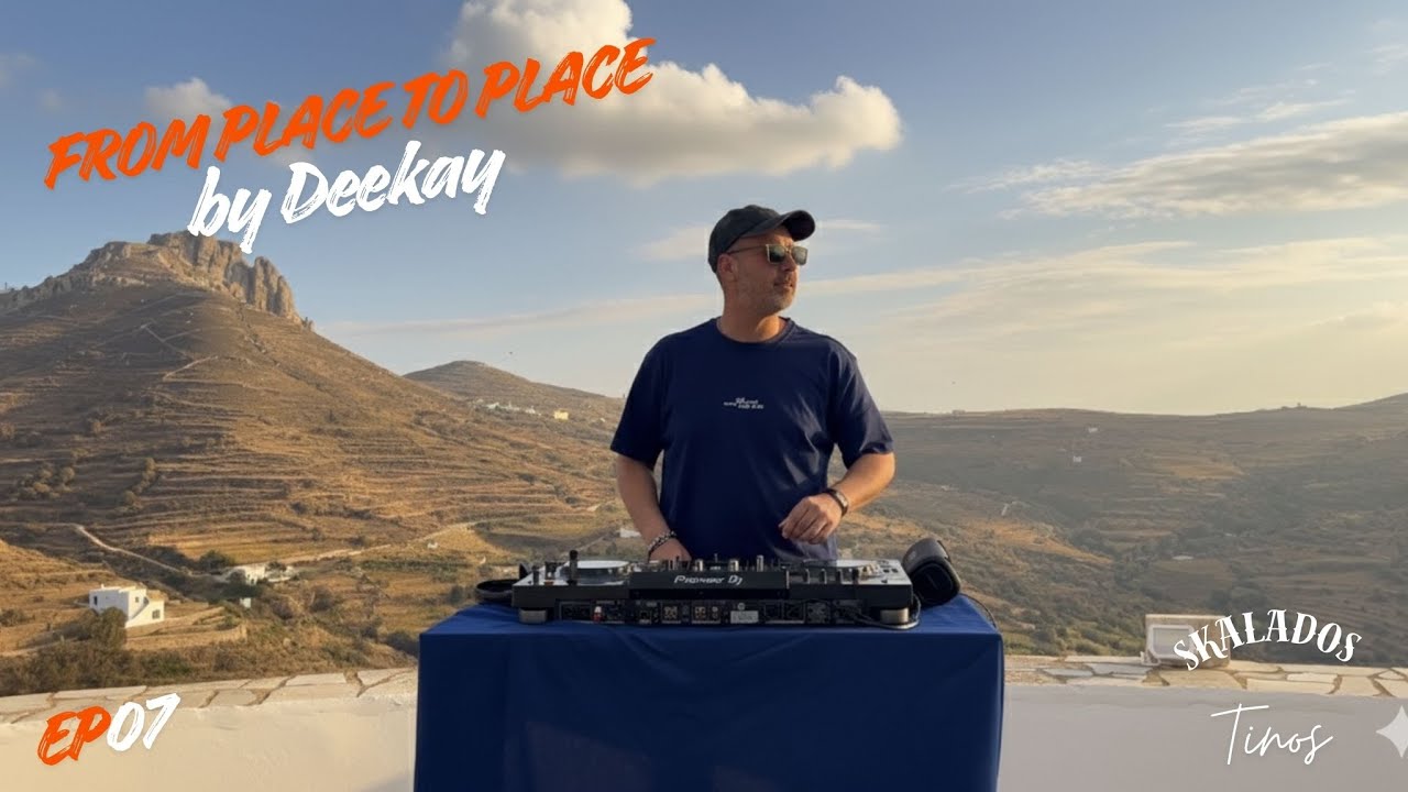 Deekay - From Place To Place 07| Skalados, Tinos| Afro-House | 2025 | 4K