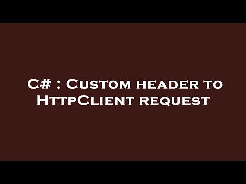 C# : Custom header to HttpClient request