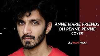 FRIENDS - Marshmello & Anne Marie | Oh Penne - Vanakkam Chennai | Mashup Cover | Aswin Ram