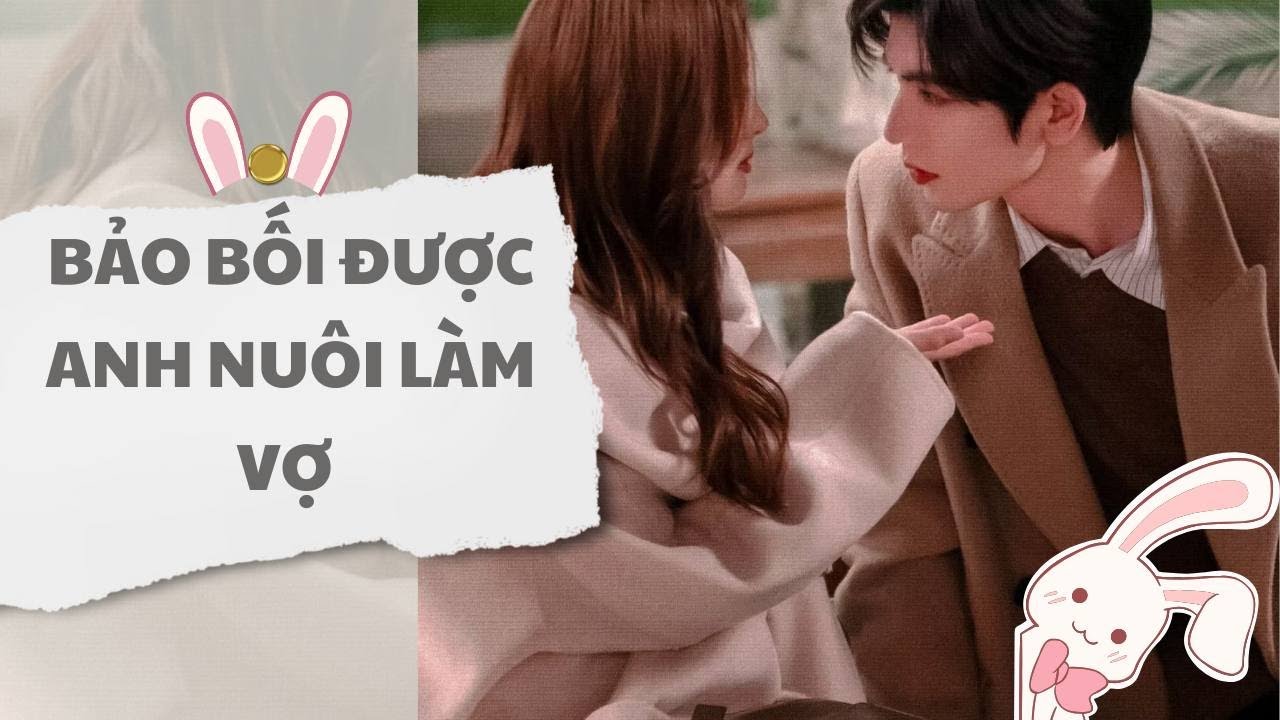[ TRUYỆN AUDIO ] Bảo bối được anh nuôi làm vợ (Full) | Thỏ Audio
