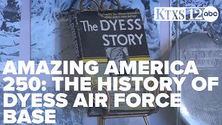Amazing America 250: The history of Dyess Air Force Base