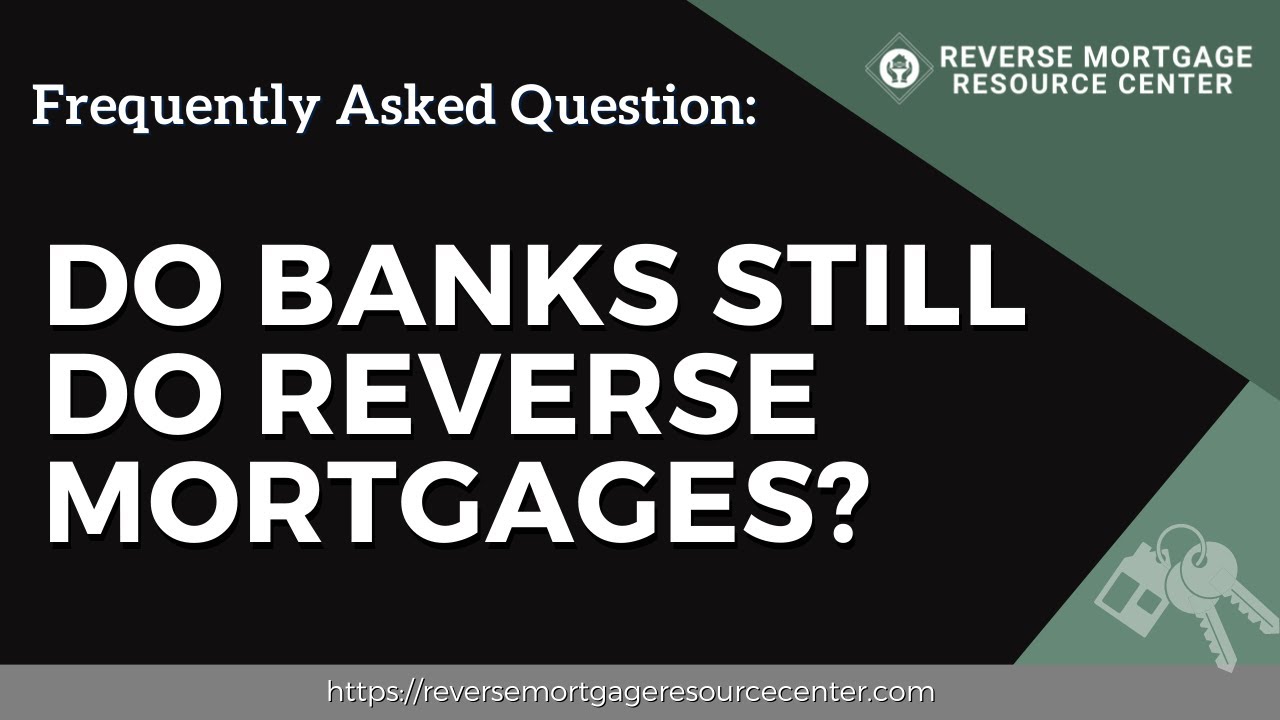 FAQ Do banks still do reverse mortgages? Reverse Mortgage Resource Center YouTube