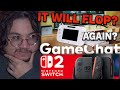 Switch 2 Won’t FAIL Like the Wii U Right...? + GameChat Will FLOP!