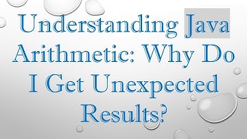 Understanding Java Arithmetic: Why Do I Get Unexpected Results?