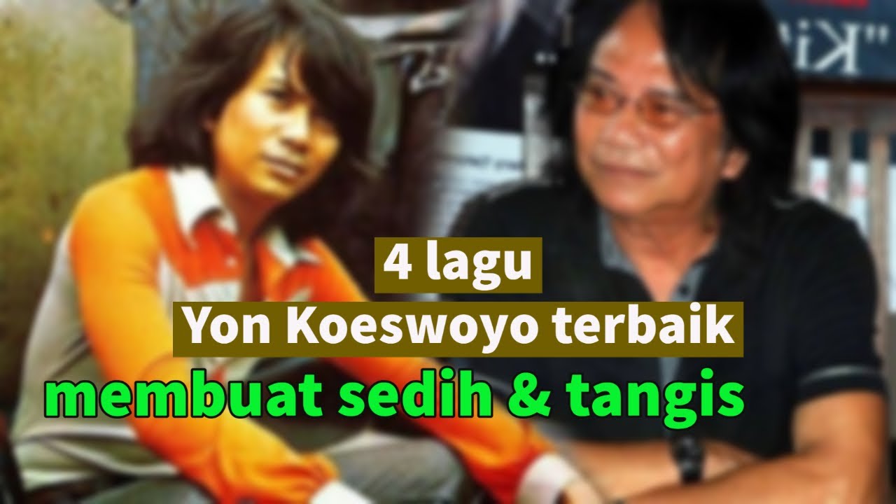 4 LAGU YON KOESWOYO TERBAIK  MEMBUAT SEDIH  TANGIS  KOES PLUS