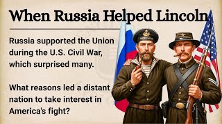 🇷🇺🇺🇸 Russia’s Role in the American Civil War || Learn English Through Story Level 2 || Graded Reader
