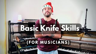 Basic Knife Skills (for musicians)
