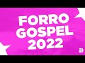 O FORRO GOSPEL 2022 MAIS TOCADO 2022!